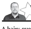 A hairy question A hairy question
