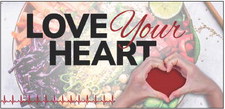 Love your heart and not just on Valentine’s Day