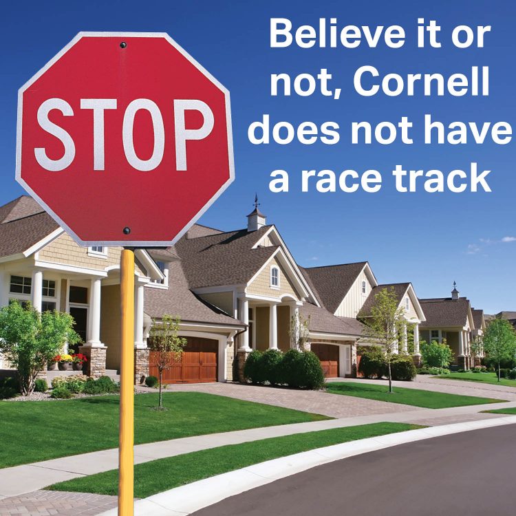 Believe it or not, Cornell does not have a race track